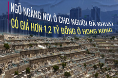 1,2 tỷ đồng chỉ mua được một ô đựng tro cốt ở tòa nhà đắt nhất Hồng Kông
